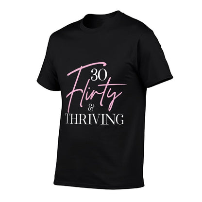30 Thirty, Flirty & Thriving 30th Birthday Party  Durable T-Shirt