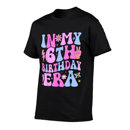 In My 6th Birthday Era Six Bday 6 Year Old Birthday Girl  Affordable Price T-Shirt