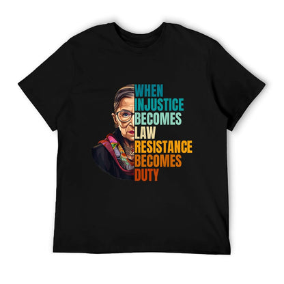 When Injustice Becomes Law Resistance Becomes Duty RBG Quote Classic T-Shirt