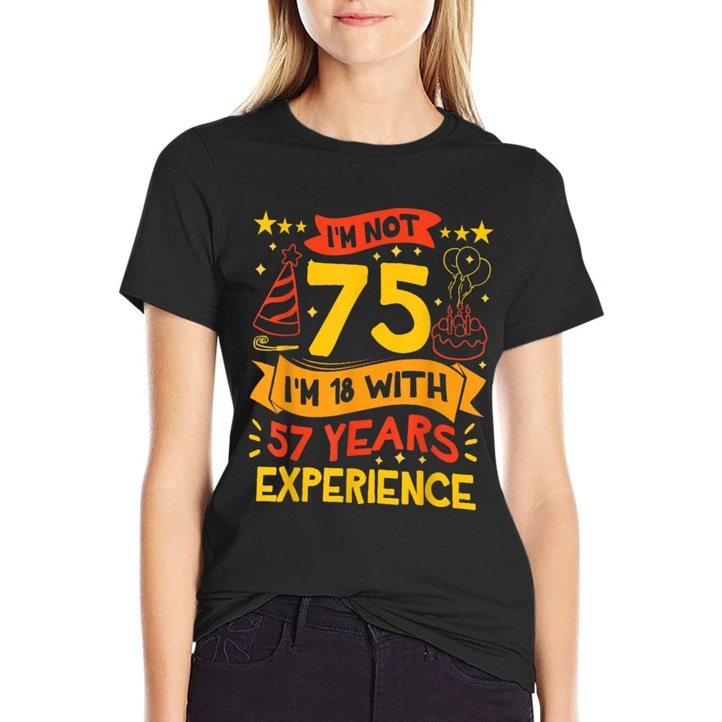 Not 75 I'm 18 With 57 Years Experience Cute 75th Birthday  Graphic-printed T-Shirt