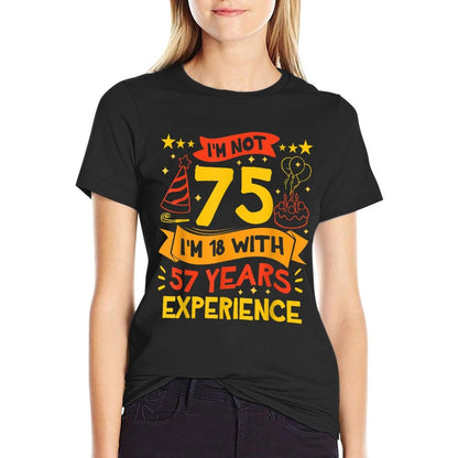 Not 75 I'm 18 With 57 Years Experience Cute 75th Birthday  Graphic-printed T-Shirt