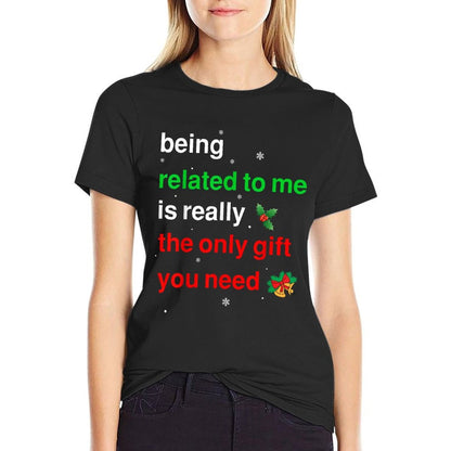 Being Related To Me Christmas Funny Family Xmas Women Men  Easy-care T-Shirt