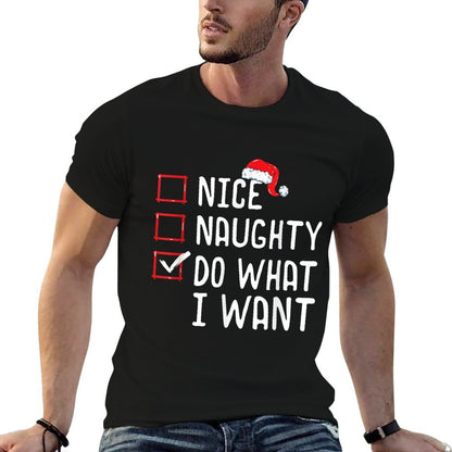 Nice Naughty Do What I Want Christmas List  Odor-resistant T-Shirt