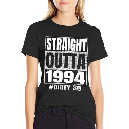 Straight Outta 1994 30th Bday Dirty Thirty Vintage Funny  Durable T-Shirt