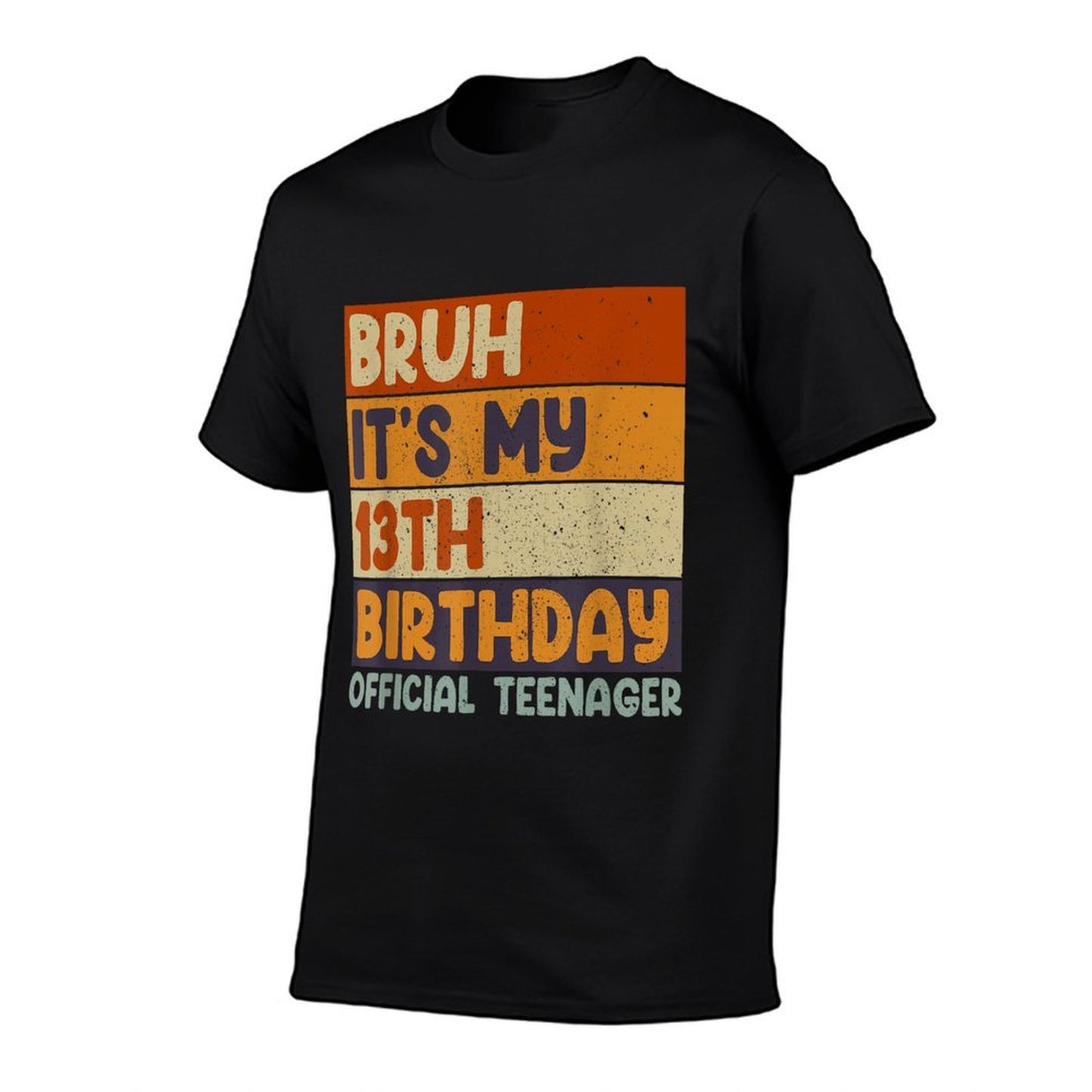 Bruh It's My 13th Birthday 13 Year Old Officialnager  Quick-drying T-Shirt