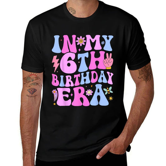 In My 6th Birthday Era Six Bday 6 Year Old Birthday Girl  Affordable Price T-Shirt