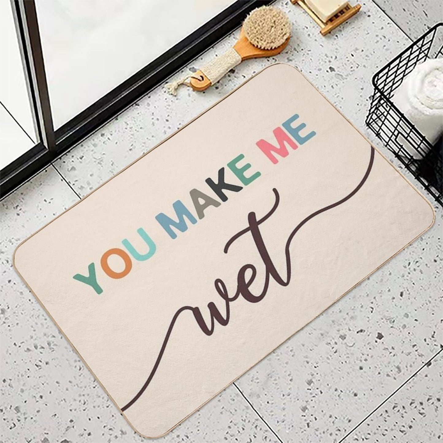 You Make Me Wet Mat  Fade-Resistant Bath Mat