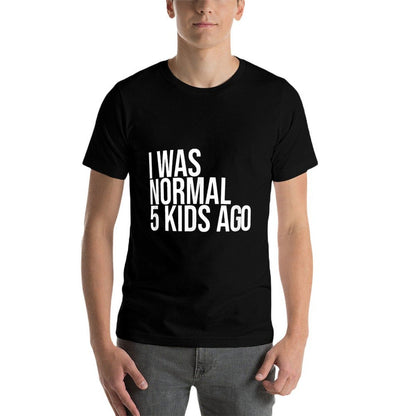 I Was Normal 5 Kids Ago - Mom of Five Dad of 5 Children Fun  Moisture-wicking T-Shirt