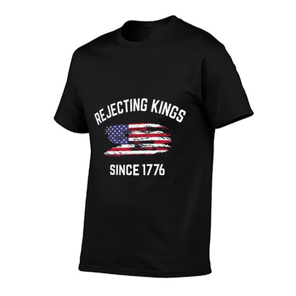 Rejecting Kings Since 1776 Patriotic USA 4th Of July  Rolled Sleeves T-Shirt