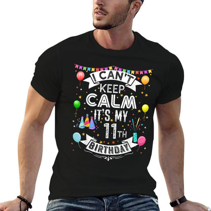 I Can't Keep Calm It's My 11th Birthday 11 Year Old  Quick-drying T-Shirt