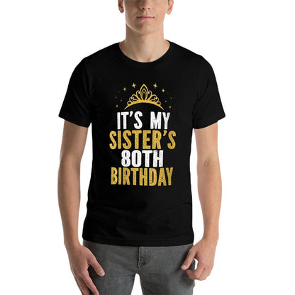 Womens It's My Sister 80th Birthday Idea For 80 Years Old Woman  Versatile T-Shirt