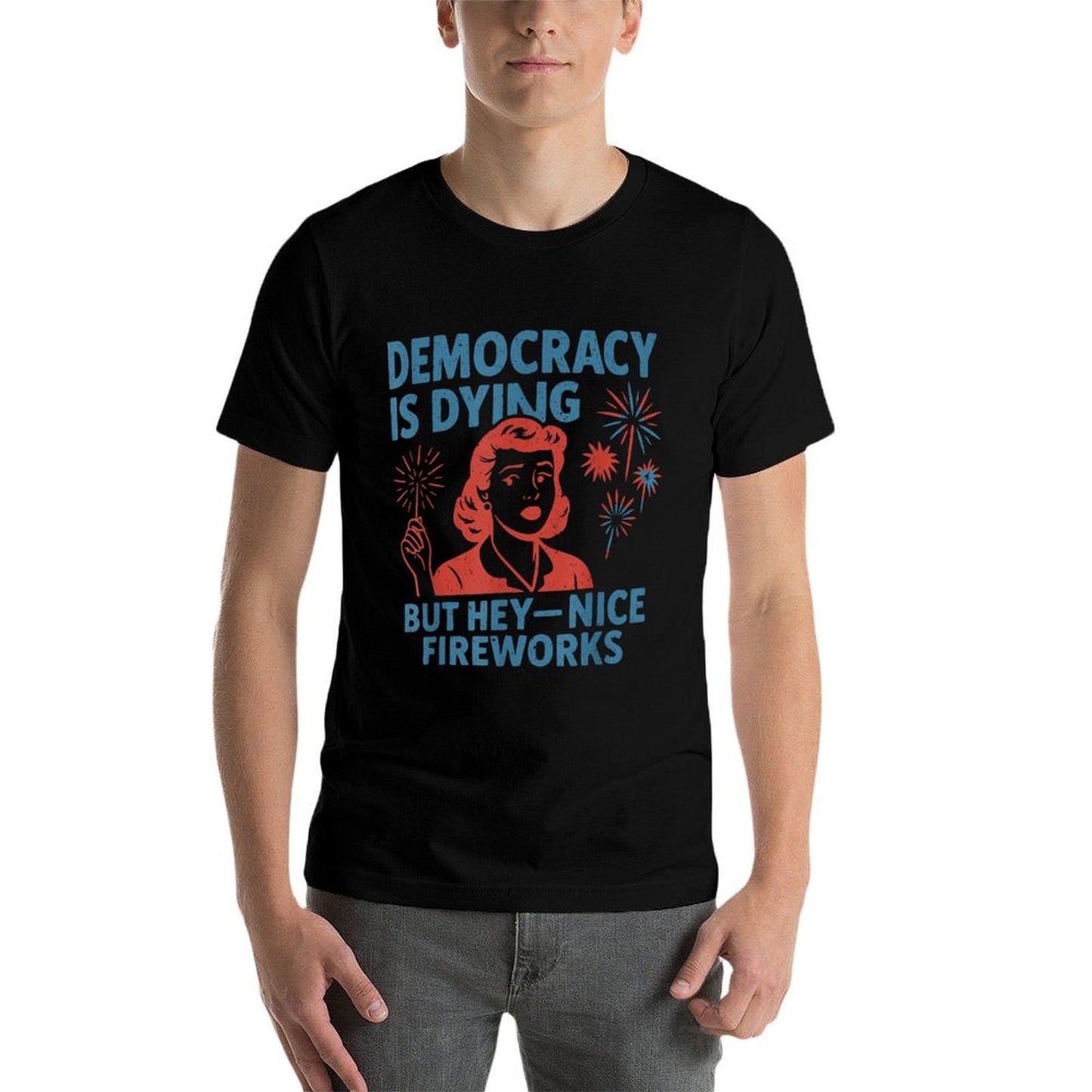 Funny Democracy Is Dying But Hey Nice Fireworks 4th Of July Polyester Blend T-Shirt