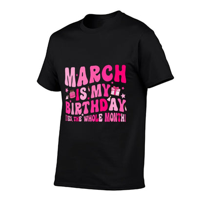 March Is My Birthday Yes The Whole Month Pink Groovy Bday  Odor-resistant T-Shirt