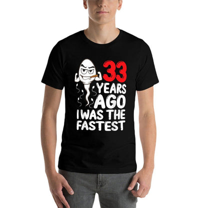Mens 33rd Birthday Gag Dress 33 Years Ago I Was The Fastest Funny  Moisture-wicking T-Shirt