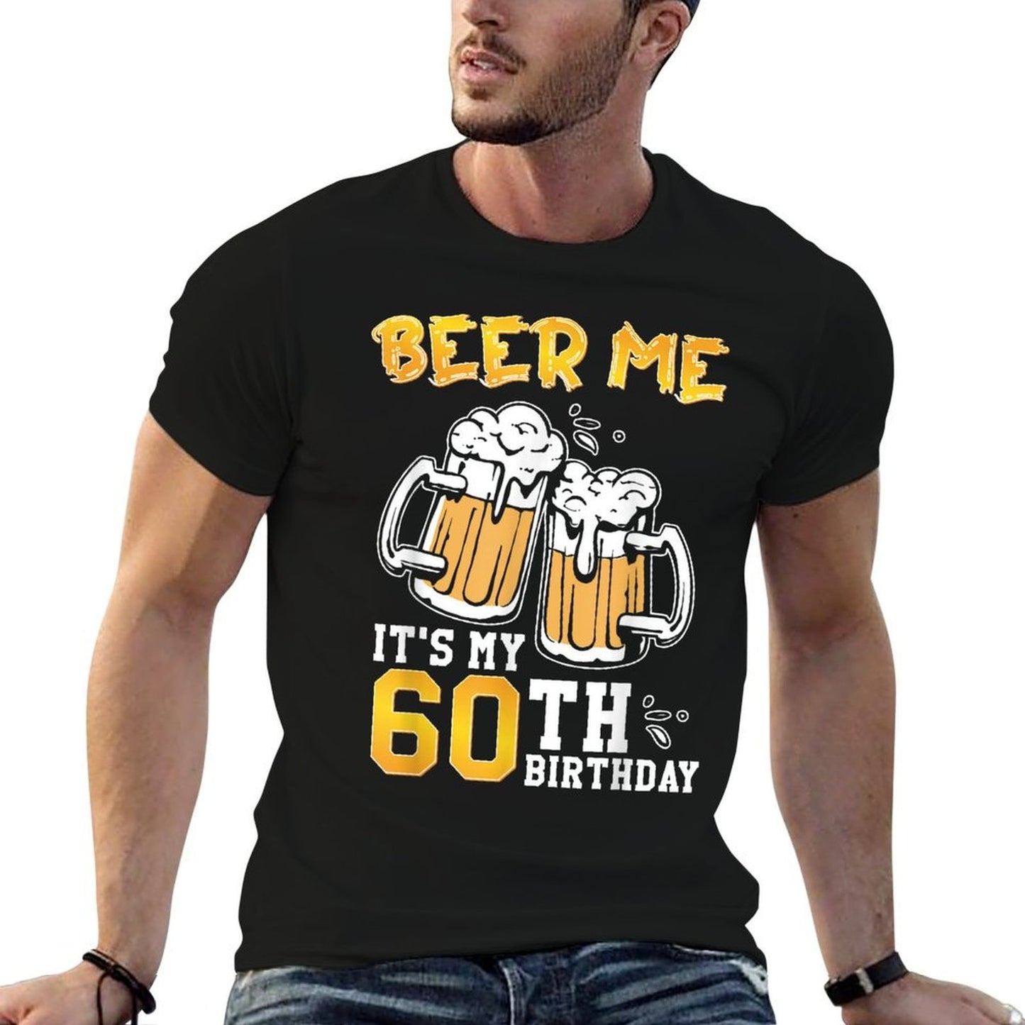 Beer Me It's My 60th Birthday Beer Drinking 60 Years Old  Odor-resistant T-Shirt