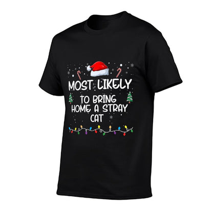 Most Likely To Bring Home A Stray Cat Matching Family Xmas  High-quality Stitching T-Shirt