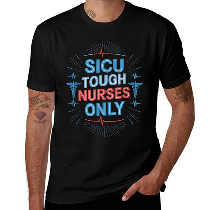 SICU Tough Nurses Only, Surgical Intensive Care Unit Nursing  Versatile T-Shirt