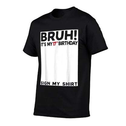 Bruh It&#39;s My 17th Birthday Sign My 17 Years Old Bday  Stretchy T-Shirt