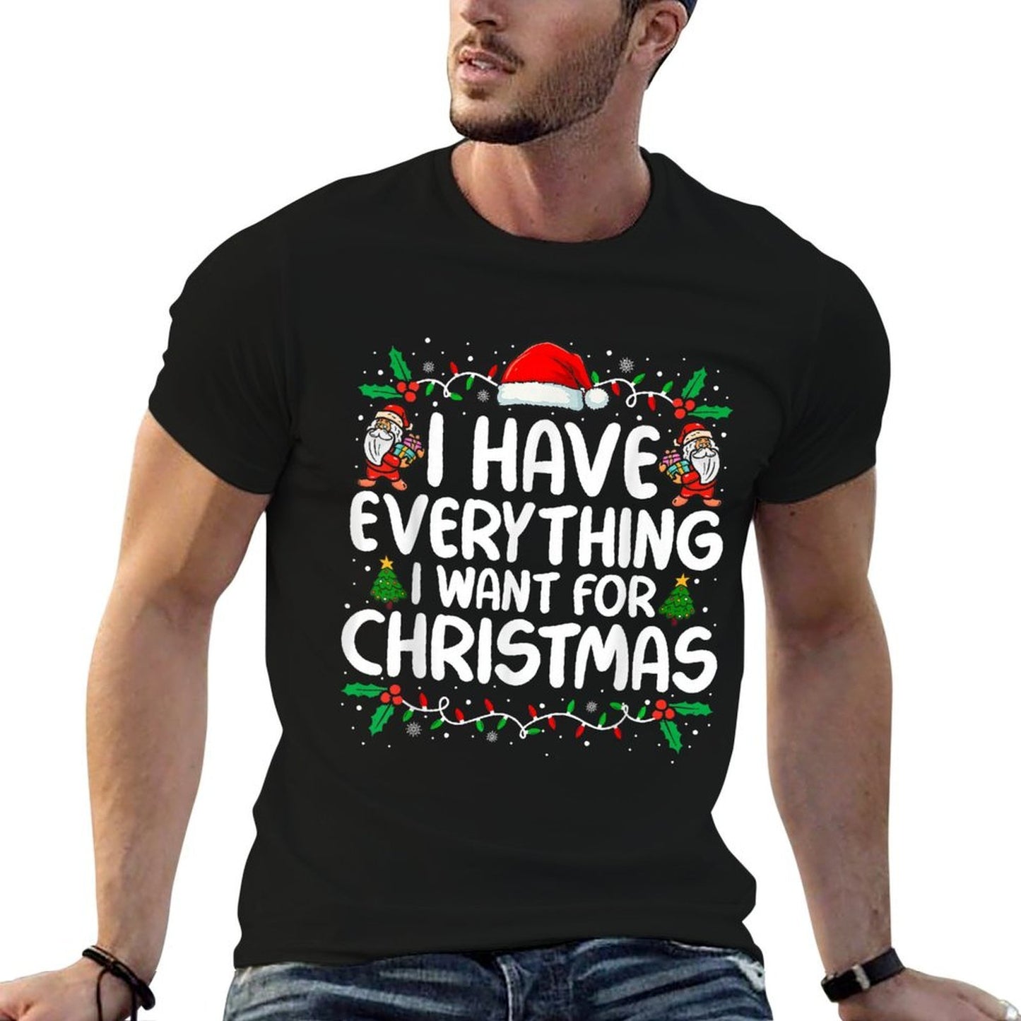 I Have Everything I Want for Christmas Its Me Im Everything  Eco-friendly Material T-Shirt