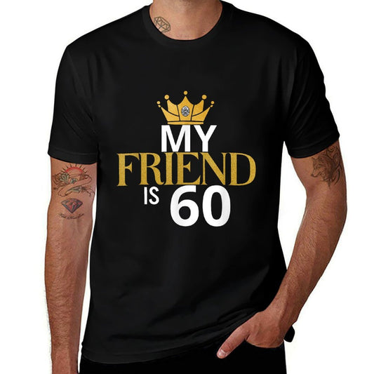 My Friend Is 60 Years Old 60th Birthday Idea For Friend  Easy-care T-Shirt