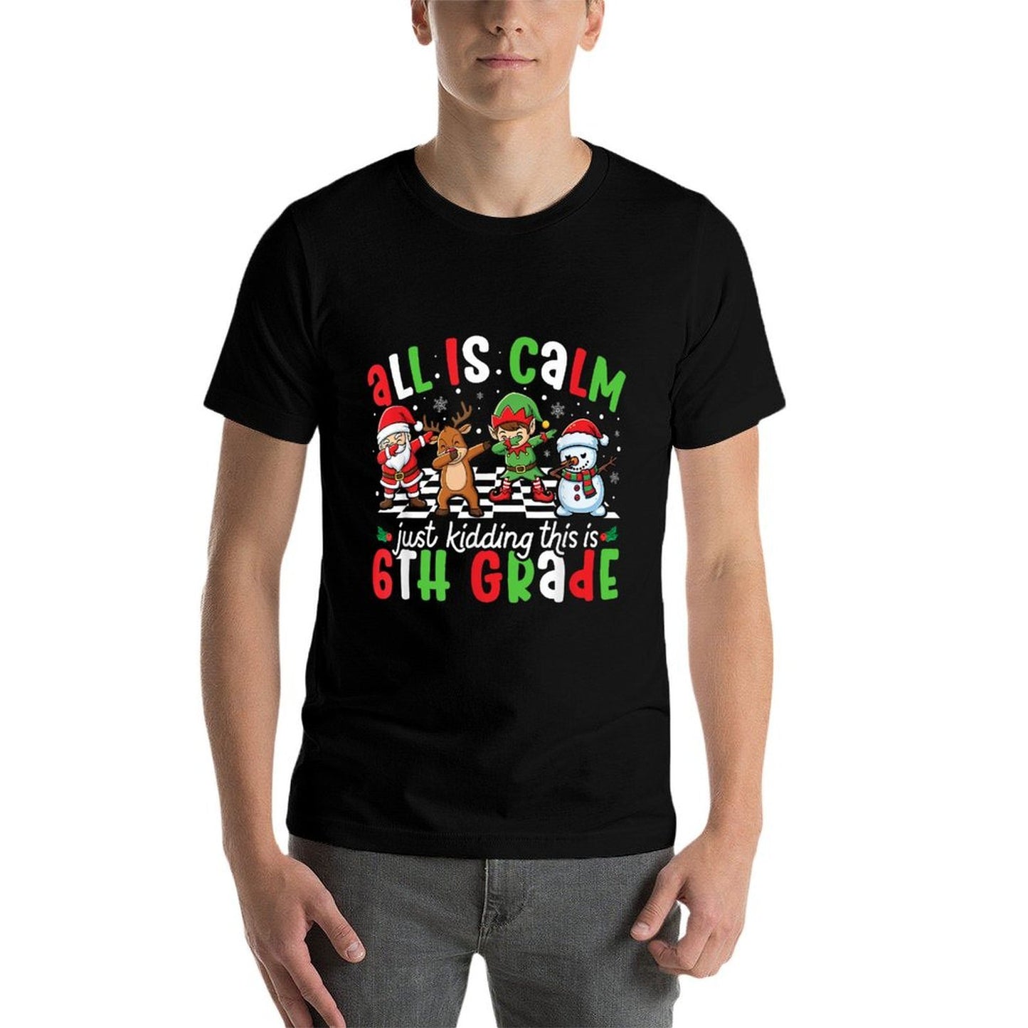 All Is Calm Just Kidding This Is 6th Grade Christmas Teacher  Graphic-printed T-Shirt