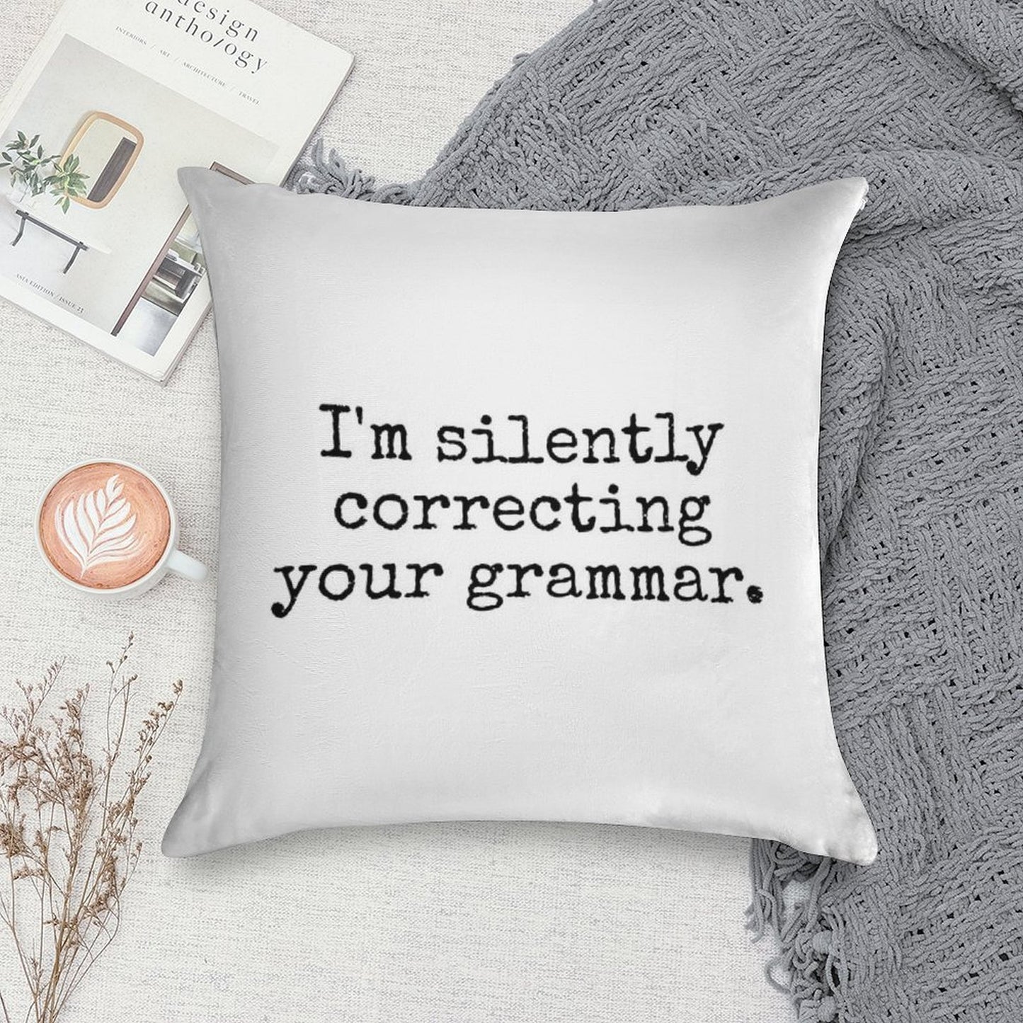 I’m Silently Correcting Your Grammar. Soft Fade-Resistant Throw Pillow