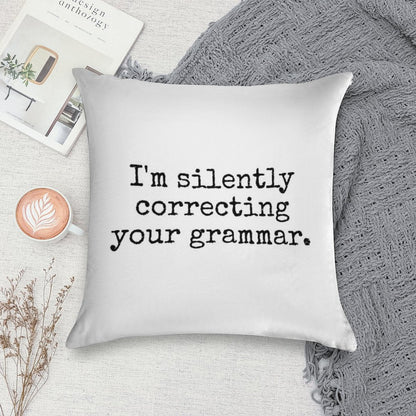 I’m Silently Correcting Your Grammar. Soft Fade-Resistant Throw Pillow