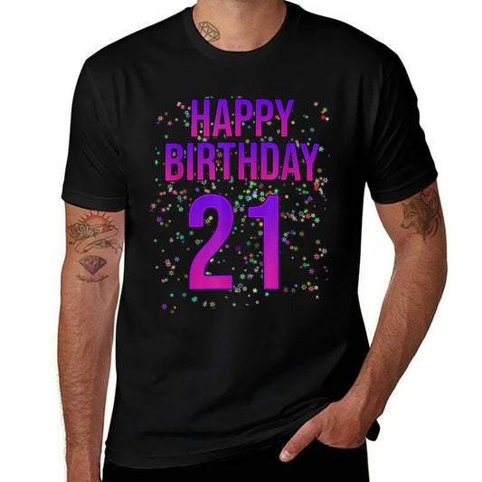 21st Birthday Funny - Happy 21st Birthday Comfortable T-Shirt