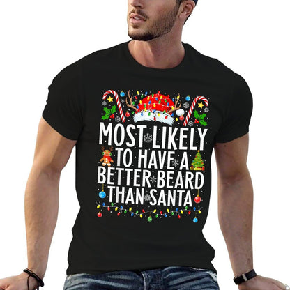 Most Likely To Have A Better Beard Than Santa Christmas  Affordable Price T-Shirt