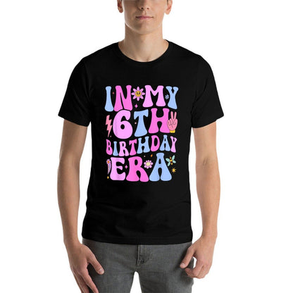 In My 6th Birthday Era Six Bday 6 Year Old Birthday Girl  Affordable Price T-Shirt