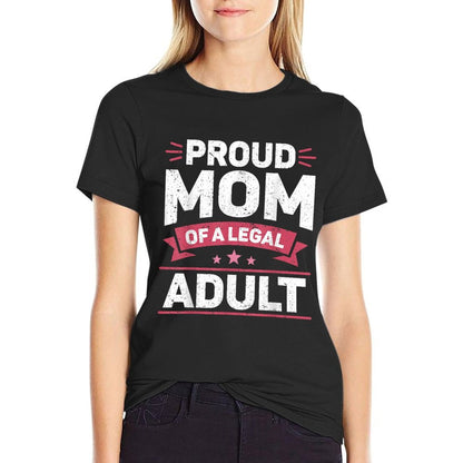 Legally Adult Proud Mom 18 Birthday Happy 18th Birthday Comfortable T-Shirt