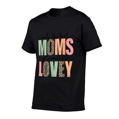 Best Moms Get Promoted to LOVEY Leopard Mother's Day  Affordable Price T-Shirt