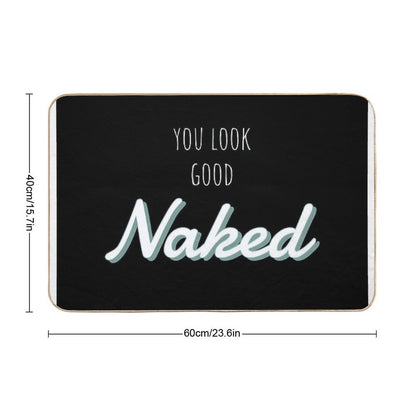 You Look Good Naked Bathroom Art  Eco-Friendly Bath Mat