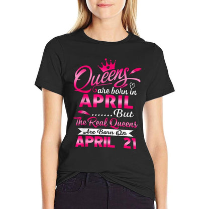 Real Queens Are Born On April 21st Birthday  Summer-ready Fabric T-Shirt