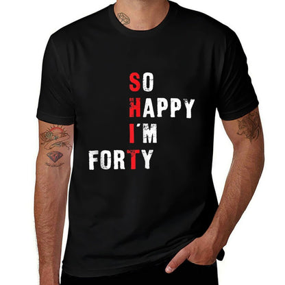 Funny 40th Birthday - So Happy I'm Forty  Wrinkle-resistant T-Shirt
