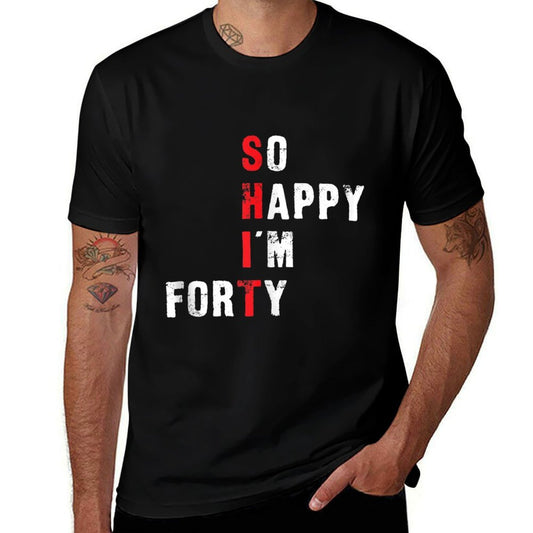 Funny 40th Birthday - So Happy I'm Forty  Wrinkle-resistant T-Shirt
