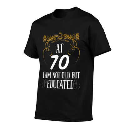 At 70 I´m Not Old But Educated - 70th Birthday  Easy-care T-Shirt