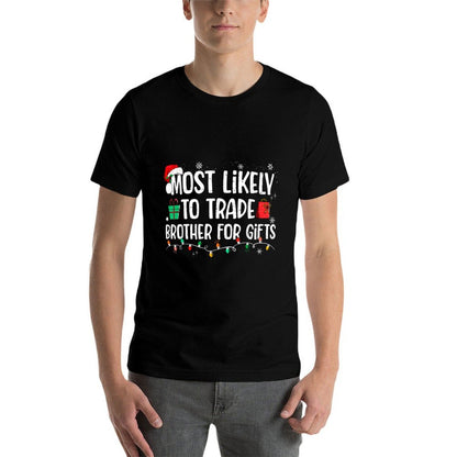 Most Likely to Trade Brother for Gifts Family Christmas  Easy-care T-Shirt