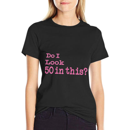 Womens Ladies 50th Birthday Gift T, Do I Look Fifty in This  Lightweight T-Shirt
