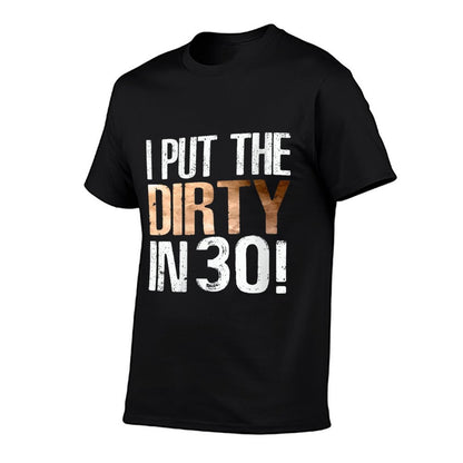 Womens I Put The Dirty In Thirty 30th Birthday Cool  High-quality Stitching T-Shirt