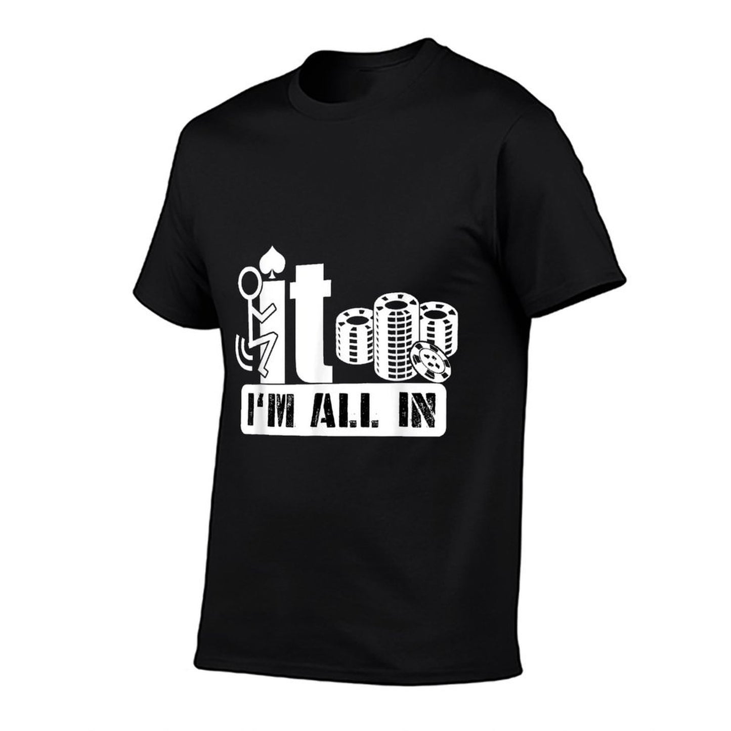 Fuck It I'm All In Casino Poker Chips Funny Card Player Gift  High-quality Stitching T-Shirt