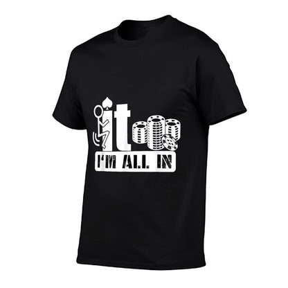 Fuck It I'm All In Casino Poker Chips Funny Card Player Gift  High-quality Stitching T-Shirt