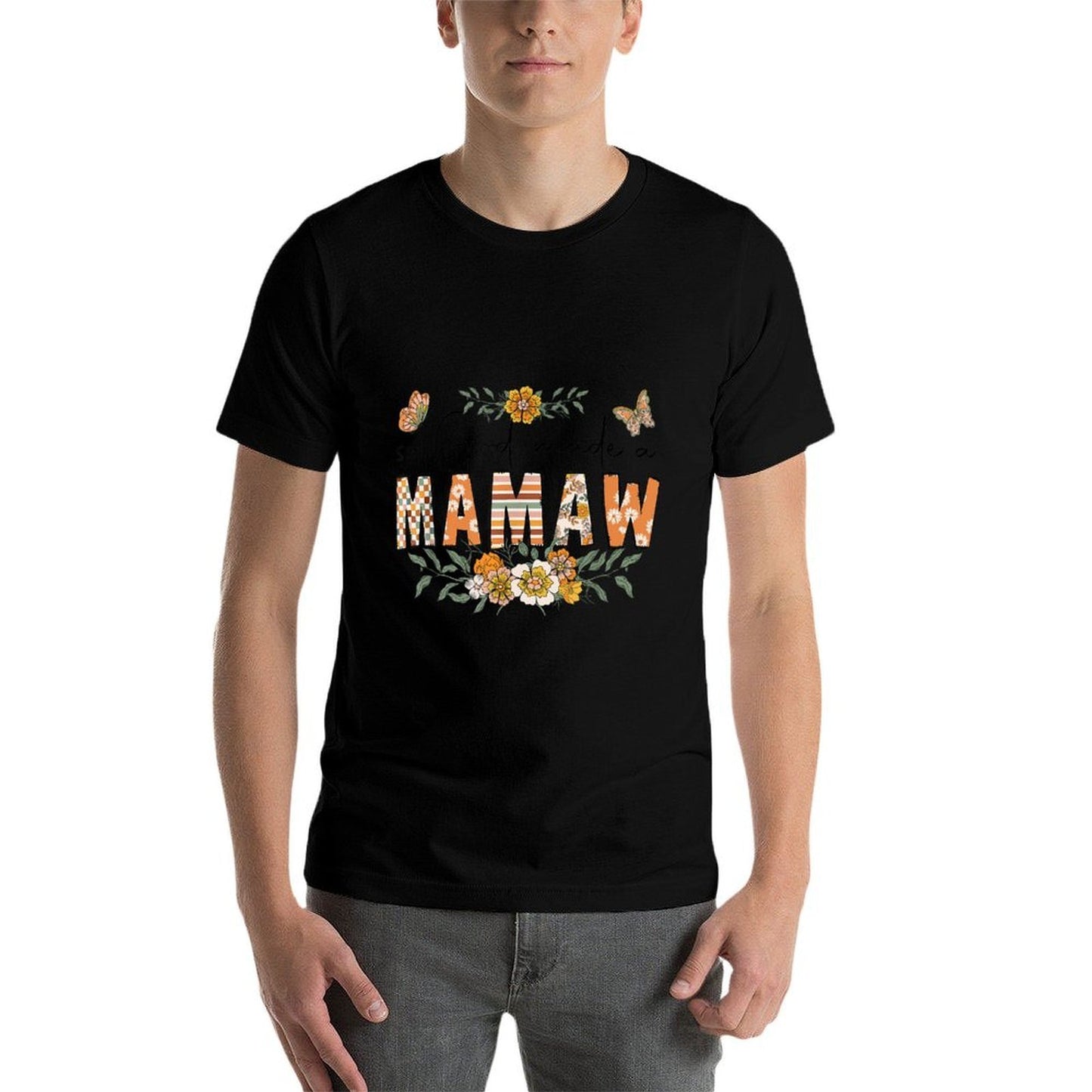 So God Made A Mamaw Flower Happy Mothers Day Grandma  Durable T-Shirt