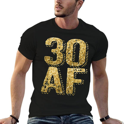 30 AF 30th Birthday Gift Men Women Thirty  Odor-resistant T-Shirt