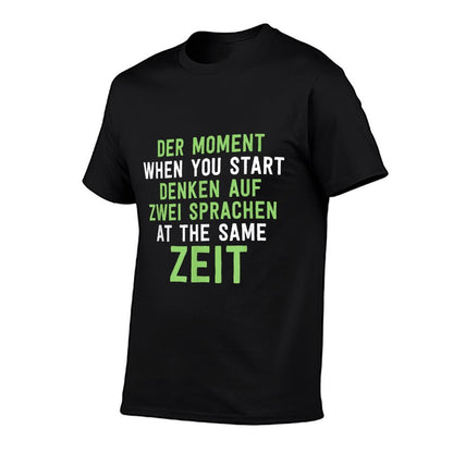 The Moment When You Start Thinking Funny German English Cool  Tagless Design T-Shirt