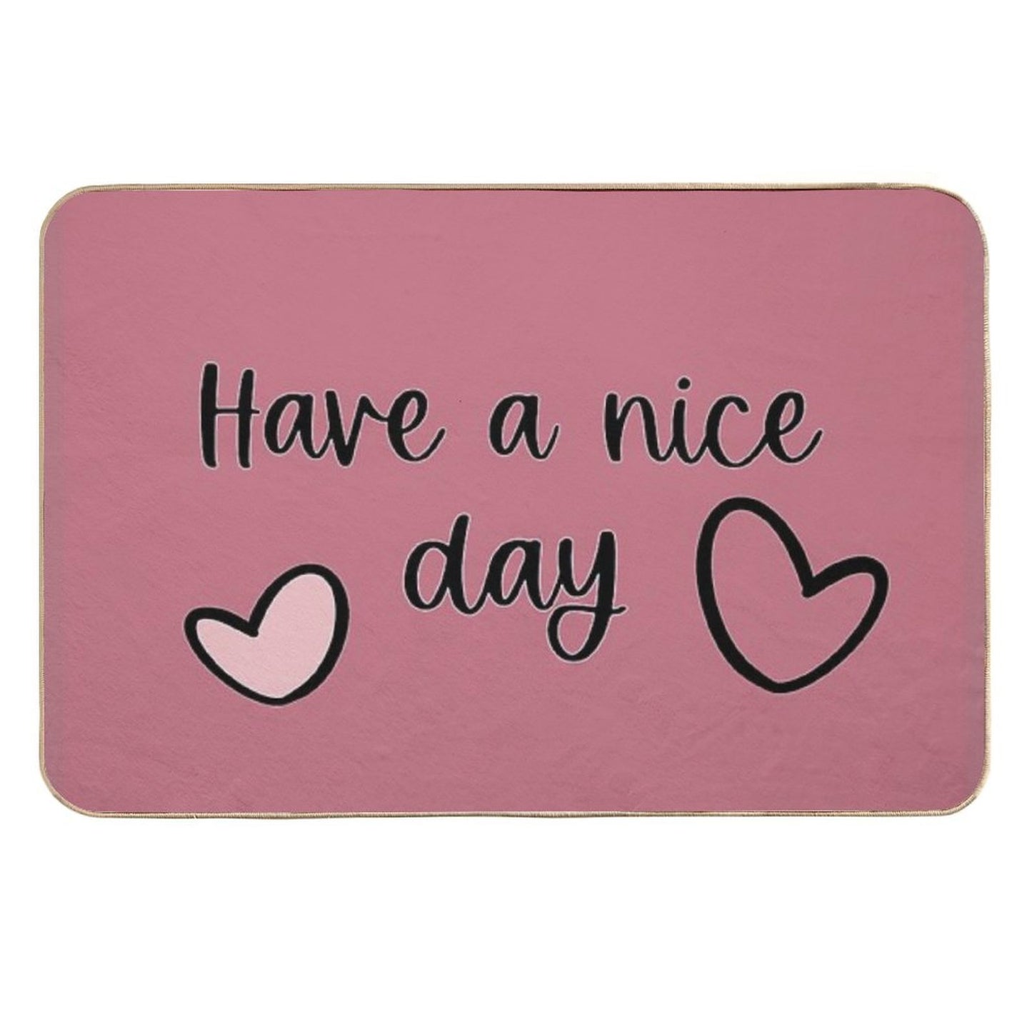 Lettering X Have A Nice Day X Rust Pink X Durable Bath Mat