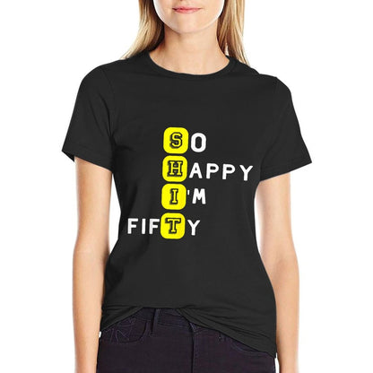 SHIT 50 Years Old Sarcastic So Happy I'm Fifty 50th Birthday  Graphic-printed T-Shirt