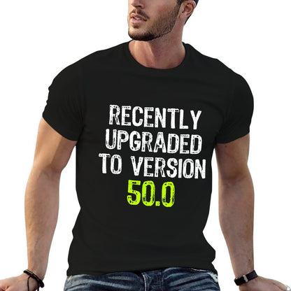 Recently Upgraded To Version 50.0 50th Birthday  Relaxed-fit T-Shirt