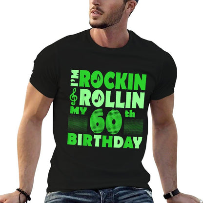 I Am Rockin And Rollin My 60th Birthday Tshirt  Fade-proof Color T-Shirt
