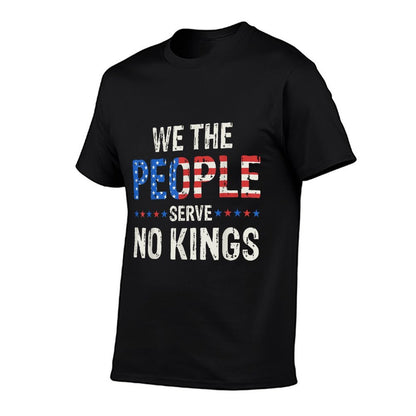 We The People Serve No Kings In America Since 1776  Tagless Design T-Shirt